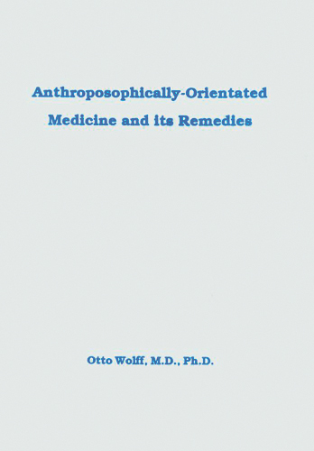 Anthroposophically Orientated Medicine and its Remedies